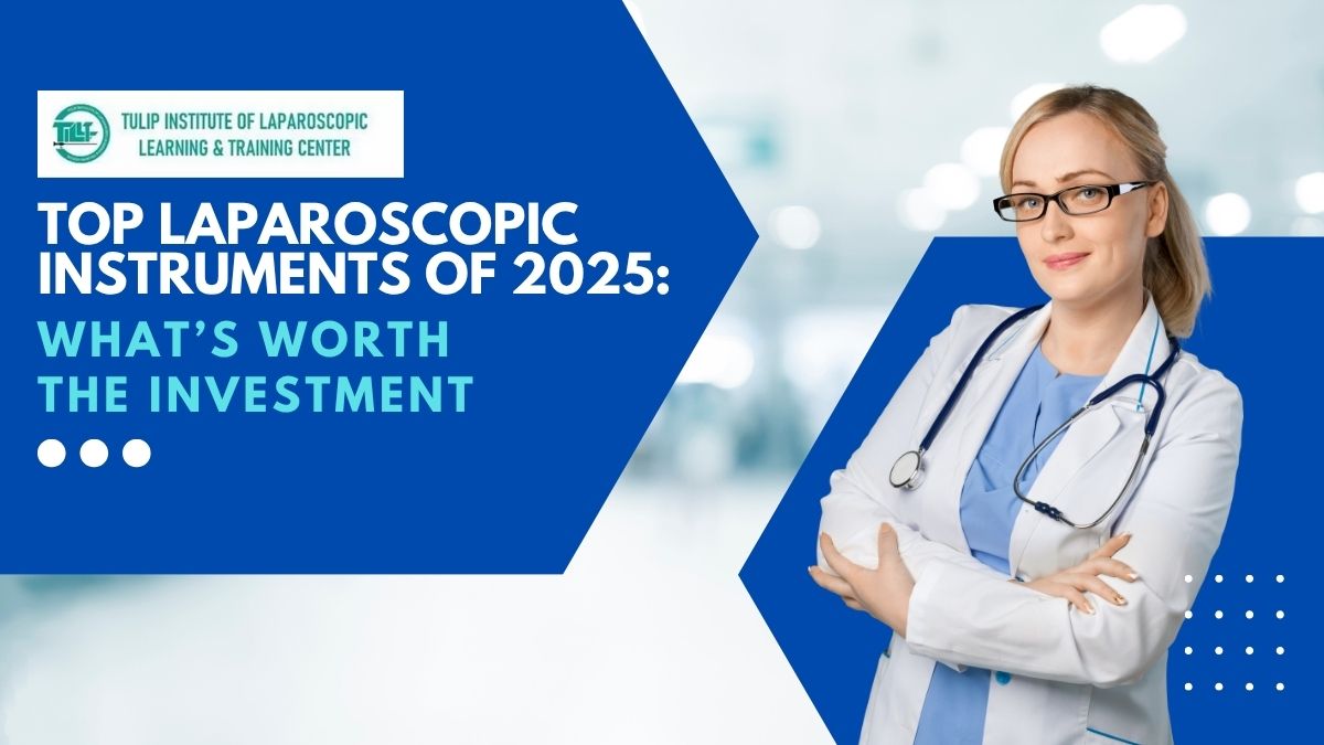 Top Laparoscopic Instruments of 2025: What’s Worth the Investment