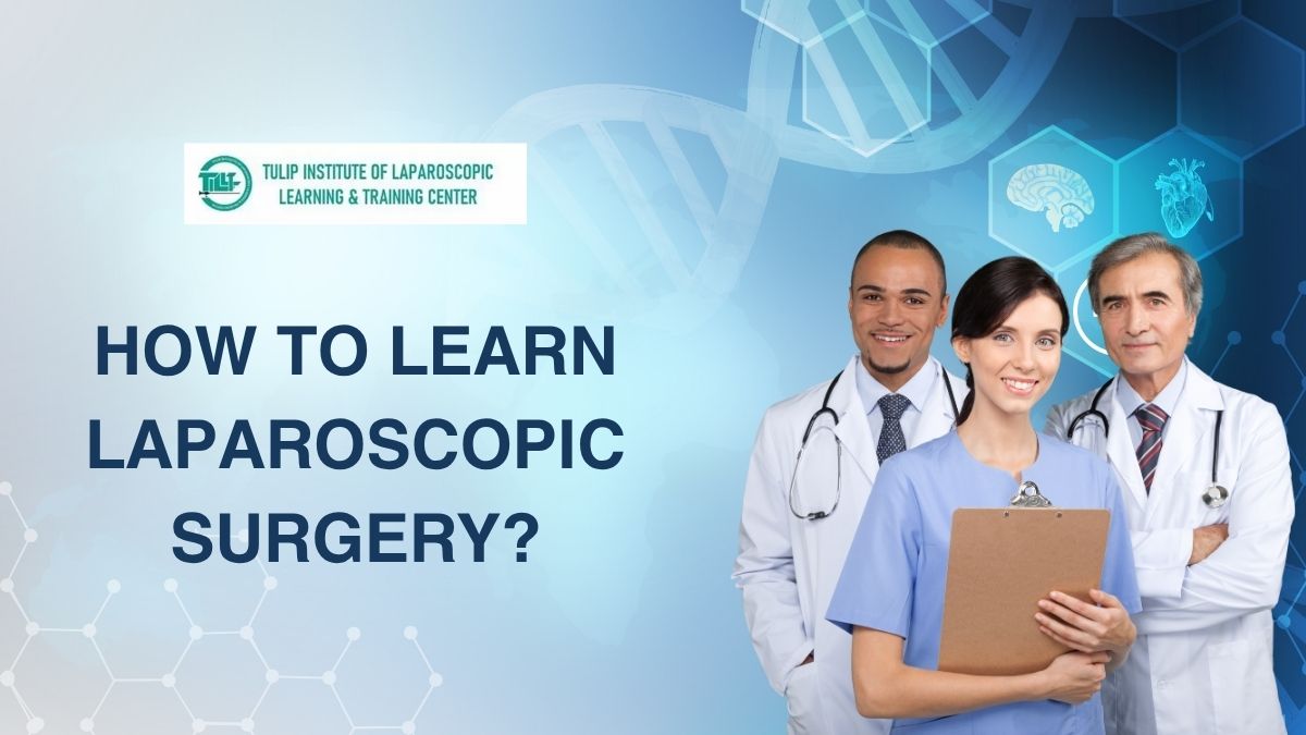 How To Learn Laparoscopic Surgery?