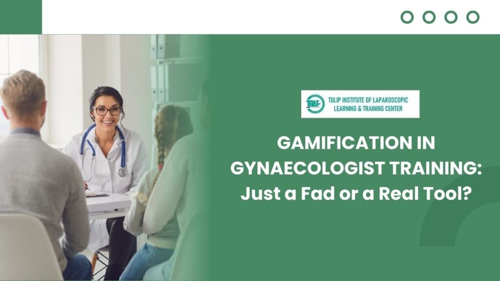 Gamification in Gynaecologist Training: Just a Fad or a Real Tool?