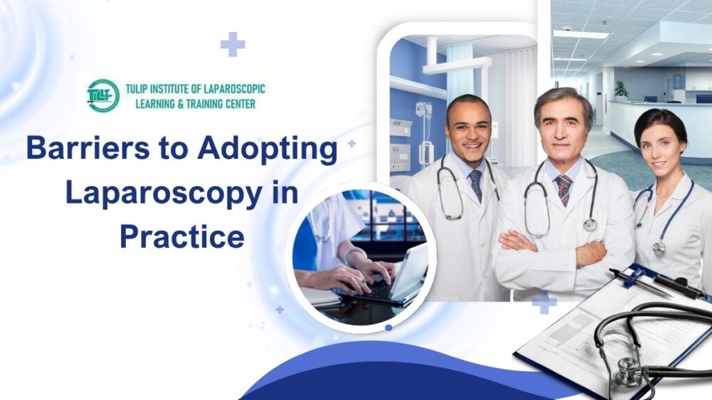 Barriers to Adopting Laparoscopy in Practice