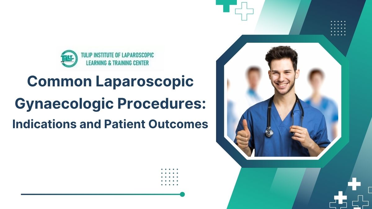 Common Laparoscopic Gynaecologic Procedures: Indications and Patient Outcomes