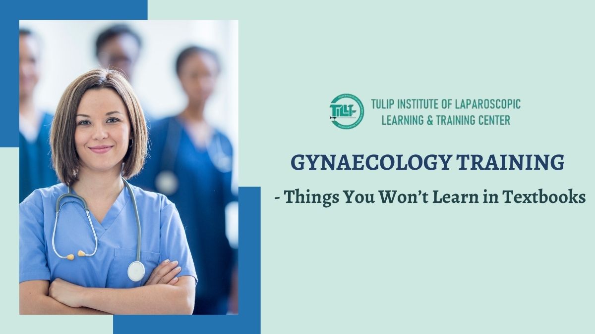 Gynaecology Training - Things You Won’t Learn in Textbooks