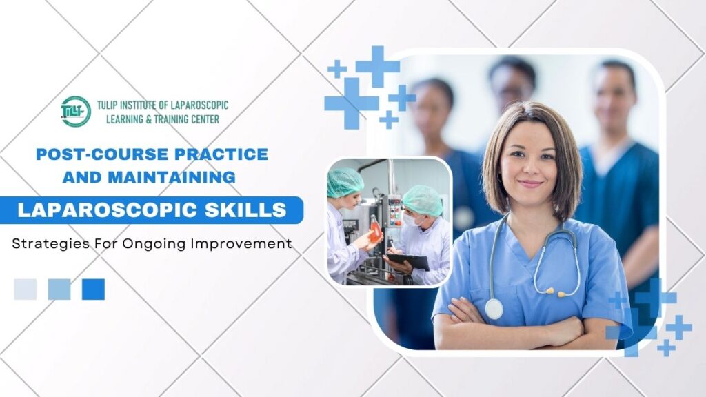 Post-Course Practice and Maintaining Laparoscopic Skills: Strategies for Ongoing Improvement